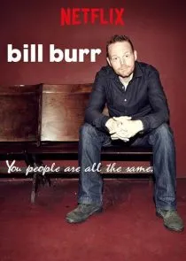  فیلم Bill Burr: You People Are All the Same. 2012