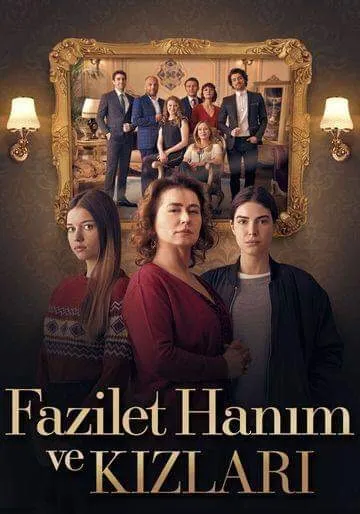 سریال ترکی Fazilet Hanim ve Kizlari