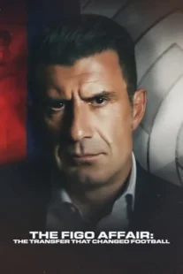 مستند The Figo Affair: The Transfer that Changed Football 2022