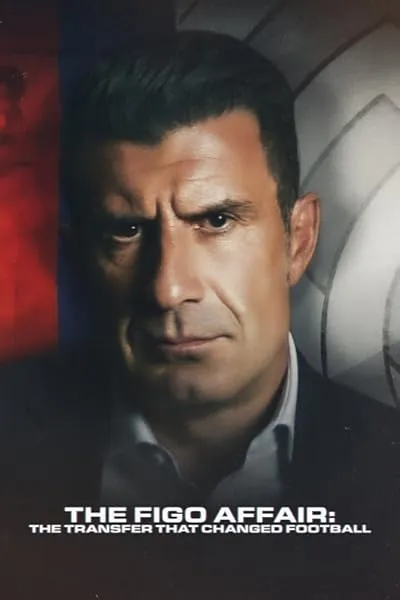 مستند The Figo Affair: The Transfer that Changed Football 2022