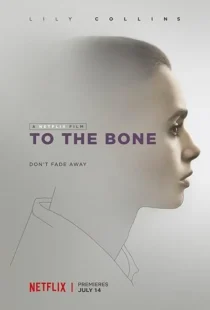 فیلم To the Bone 2017