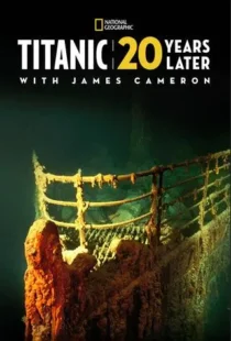  مستند Titanic: 20 Years Later with James Cameron 2017