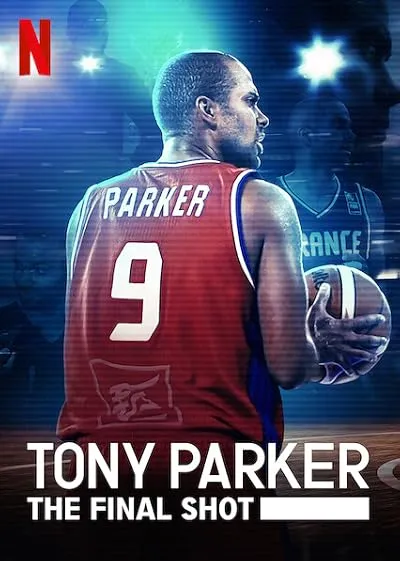 مستند Tony Parker: The Final Shot 2021