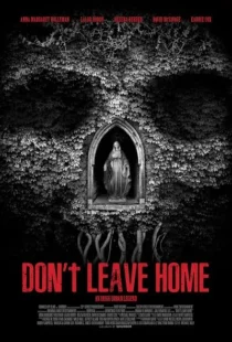  فیلم Don’t Leave Home 2018