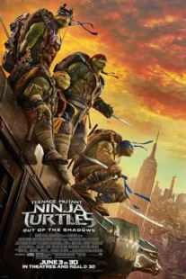  فیلم Teenage Mutant Ninja Turtles: Out of the Shadows 2016
