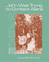 مستند John Was Trying to Contact Aliens 2020