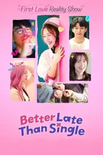 برنامه تلویزیونی کره ای Better Late Than Single