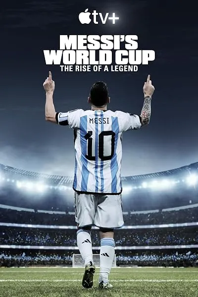  مستند Messi’s World Cup: The Rise of a Legend