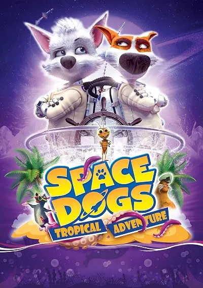 انیمیشن Space Dogs: Tropical Adventure 2020