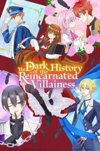 انیمه The Dark History of the Reincarnated Villainess