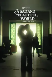 فیلم A Sad and Beautiful World 2025