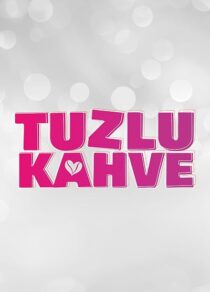 سریال ترکی Tuzlu Kahve